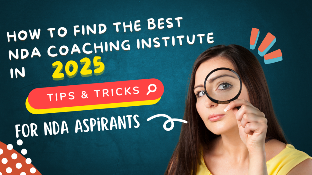 How to Choose the Best NDA Coaching Institute in 2025