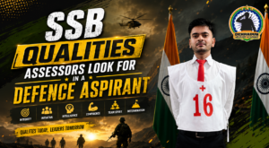 SSB Qualities Assessors Look for in a Defence Aspirant